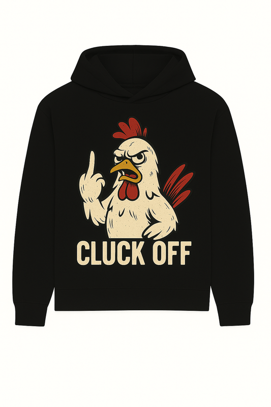 Cluck Off Hoody