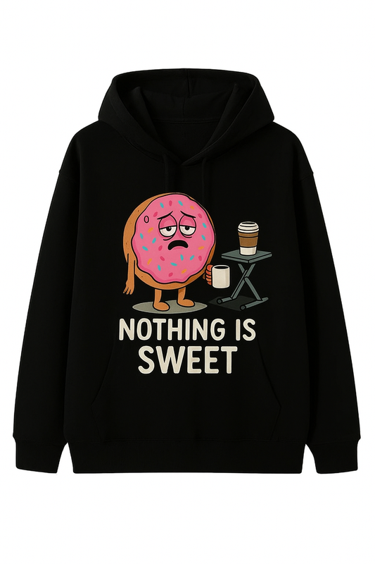 Nothing is Sweet Hoody